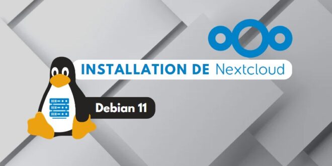 Installation de Nextcloud sur Debian 11