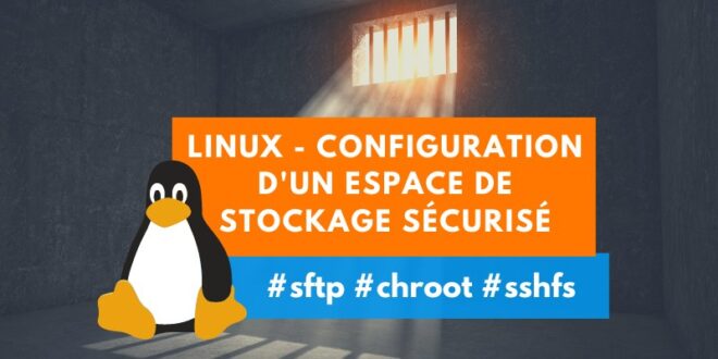 Linux : configuration d’un espace de stockage sécurisé avec SFTP