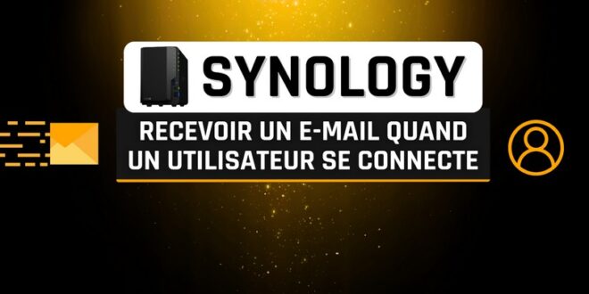 tuto synology notification e-mail connexion utilisateur