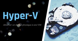 Comment connecter un disque physique sur une VM Hyper-V ?