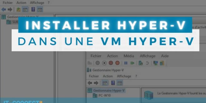 Comment installer Hyper-V dans une VM Hyper-V ?