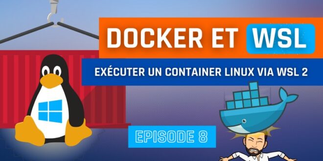 Utilisation de WSL 2 et Docker pour exécuter des containers Linux sur Windows