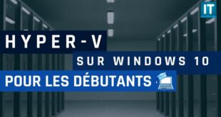 Installer Hyper-V sur Windows 10 et créer sa première VM