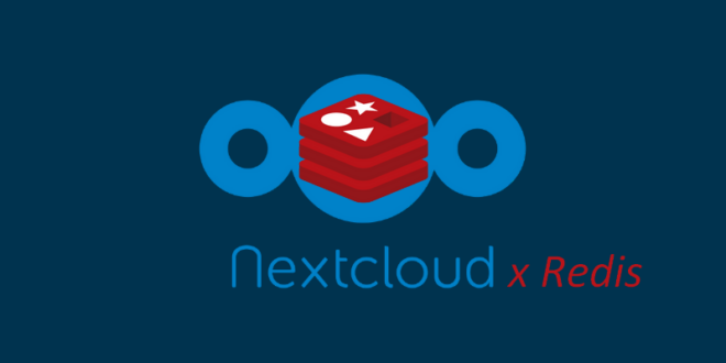 Nextcloud : activer et configurer le cache Redis