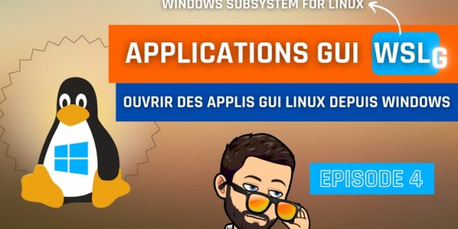 WSLg : comment utiliser WSL pour ouvrir des applications GUI Linux ?