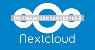 Comment installer Nextcloud sur CentOS 8 ?