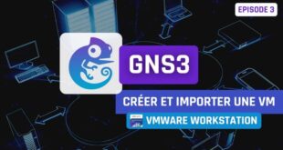 GNS3 : comment créer et importer une machine virtuelle VMware ?