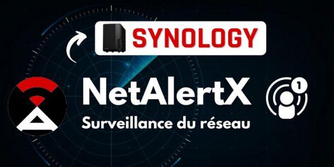 NAS Synology – Installer NetAlertX dans un conteneur Docker pour surveiller son réseau local