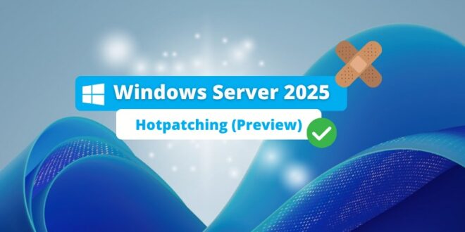 Windows Server 2025 - Hotpatching Preview