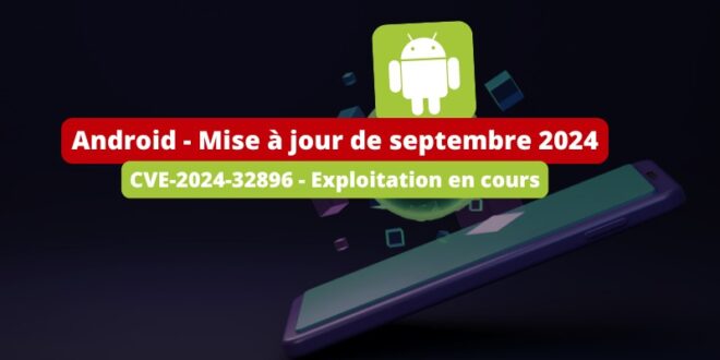 Android - Mise à jour de septembre 2024 - CVE-2024-32896