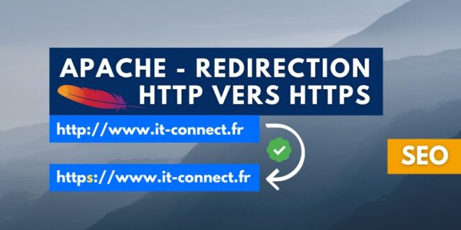 Apache : redirection HTTP vers HTTPS avec un fichier .htaccess | IT-Connect