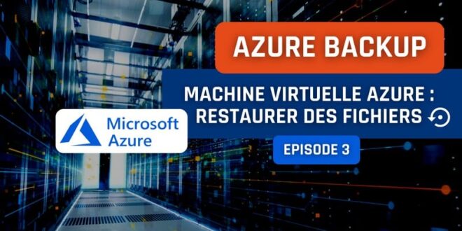 Azure Backup - Restauration par fichier Azure VM