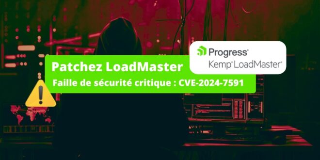 Faille de sécurité critique LoadMaster - CVE-2024-7591