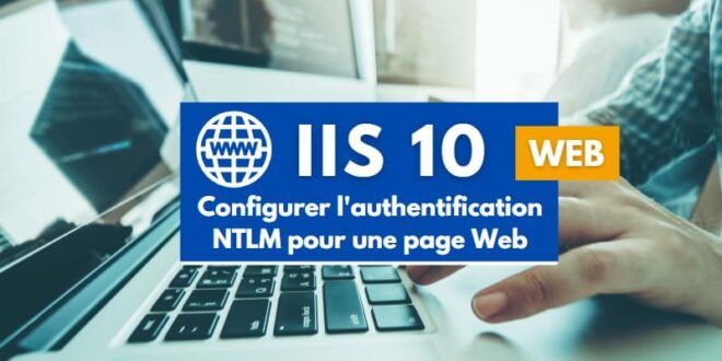 Comment configurer l’authentification NTLM sur un serveur IIS ?