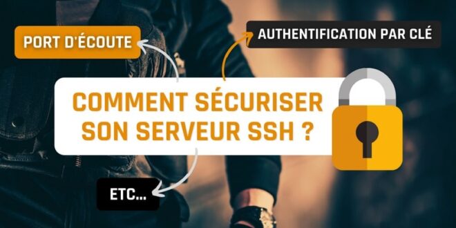 Comment durcir la configuration de son serveur SSH ?