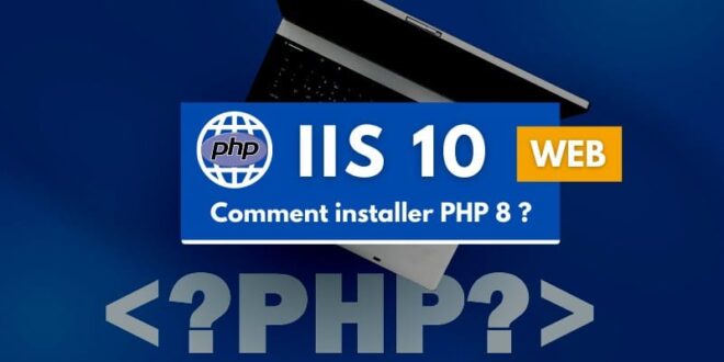 Comment installer PHP 8 sur IIS 10 ?