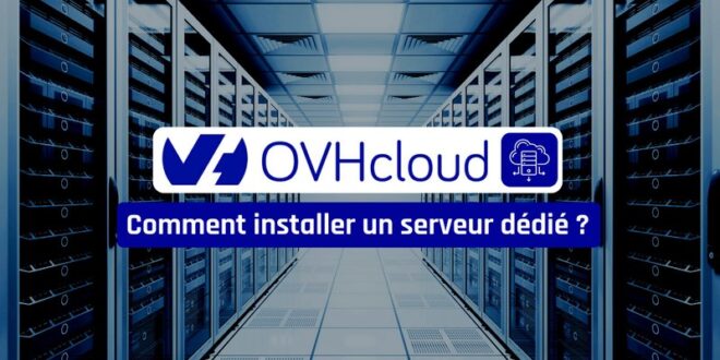 comment installer un serveur dédié OVH ?