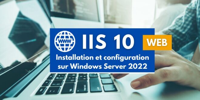 Installer et configurer IIS 10 sur Windows Server 2022