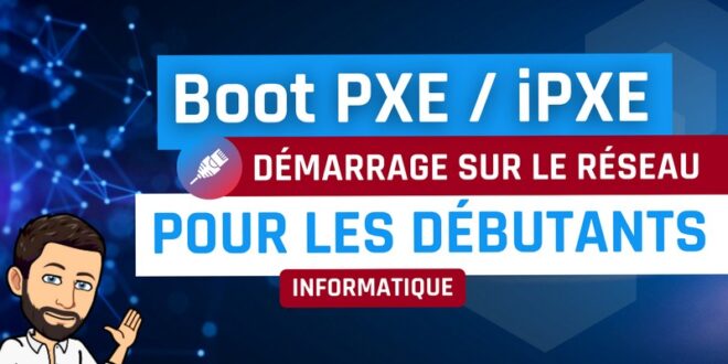 Boot PXE et iPXE pour les débutants