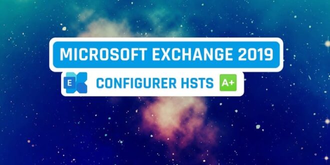 Tutoriel Exchange 2019 - Configurer HSTS