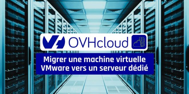 Migrer une machine virtuelle VMware vers serveur dédié OVHCloud