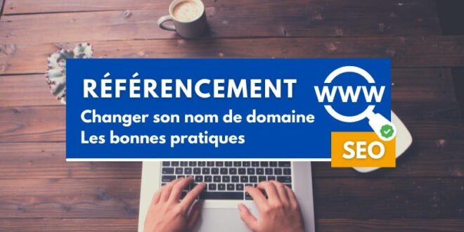 SEO : changer son nom de domaine sans perdre son référencement