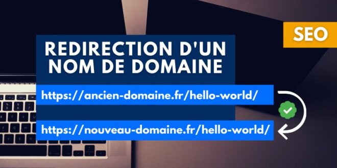 SEO : comment rediriger un domaine vers un autre en conservant la structure d’URL ?