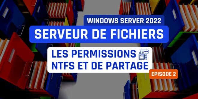 Windows Server - Permissions NTFS et permissions de partage