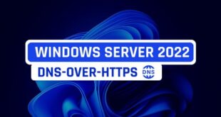 Windows Server 2022 : configuration du DNS over HTTPS (DoH)