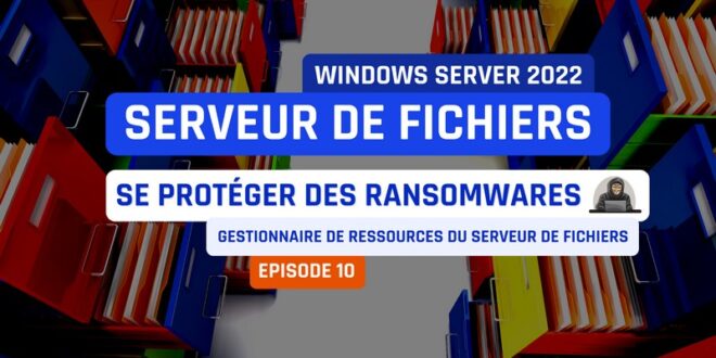 Windows Server FSRM - Se protéger des ransomwares