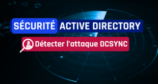 Sécurité Active Directory : Comment détecter l’exploitation de DCSync au sein d’un domaine ?