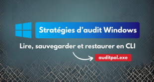 Lire, sauvegarder et restaurer les stratégies d’audit Windows avec auditpol.exe