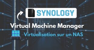 Synology Virtual Machine Manager - Virtualisation sur un NAS