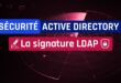 Active Directory - La signature LDAP - LDAP Signing