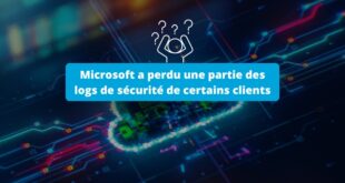 Microsoft a perdu une partie des logs de sécurité de certains clients