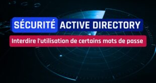 Sécurité Active Directory - Interdire l’utilisation de certains mots de passe