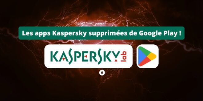 Les apps Kaspersky supprimées de Google Play