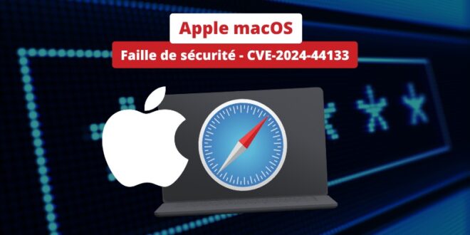 Apple macOS - Faille de sécurité - CVE-2024-44133