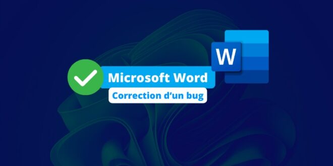 Microsoft Word supprime les fichiers - Bug résolu