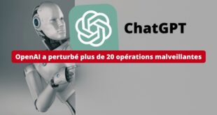 ChatGPT - OpenAI a perturbé plus de 20 opérations malveillantes