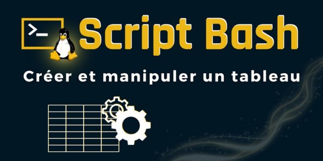 Script Bash - Créer et manipuler un tableau