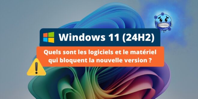 Windows 11 24H2 problèmes compatibilité matériel et logiciel