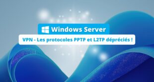 Windows Server - VPN - Les protocoles PPTP et L2TP dépréciés