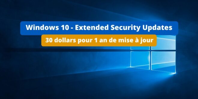 Windows 10 programme ESU pour particuliers 30 dollars