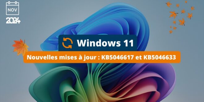 Windows 11 - Mises à jour novembre 2024 - KB5046617 et KB5046633